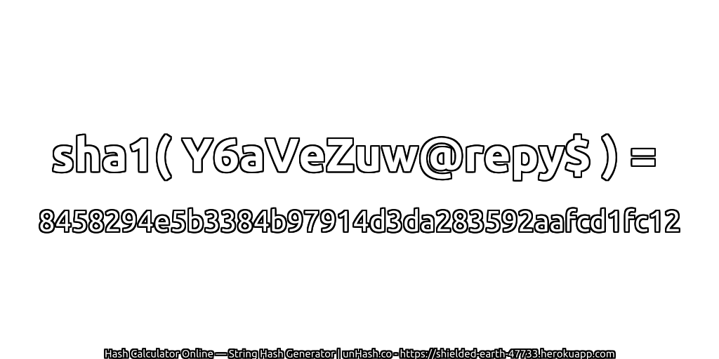 sha1( Y6aVeZuw@repy$ ) = 8458294e5b3384b97914d3da283592aafcd1fc12 | unHash.co