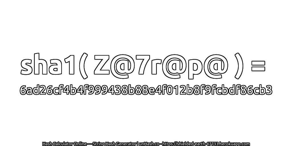 sha1( Z@7r@p@ ) = 6ad26cf4b4f999438b88e4f012b8f9fcbdf86cb3 | unHash.co