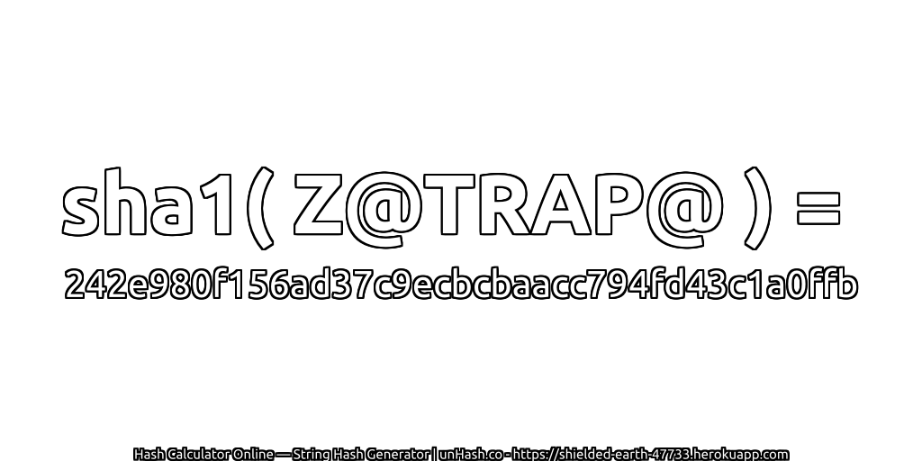 sha1( Z@TRAP@ ) = 242e980f156ad37c9ecbcbaacc794fd43c1a0ffb | unHash.co