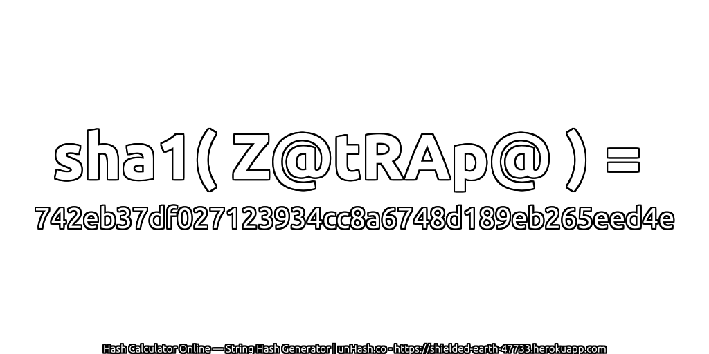 sha1( Z@tRAp@ ) = 742eb37df027123934cc8a6748d189eb265eed4e | unHash.co