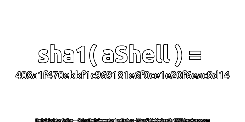 sha1( aShell ) = 408a1f470ebbf1c969181e6f0ce1e20f6eac8d14 | unHash.co