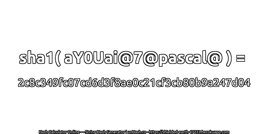 sha1( aY0Uai@7@pascal@ ) = 2c8c349fc07cd6d3f8ae0c21cf3cb80b9a247d04 | unHash.co