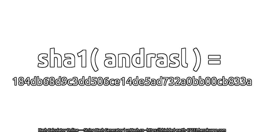 sha1( andrasl ) = 184db68d9c3dd506ce14de5ad732a0bb00cb833a | unHash.co