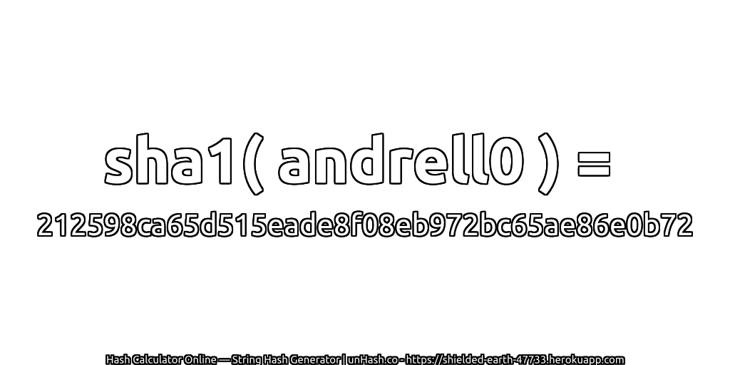 sha1( andrell0 ) = 212598ca65d515eade8f08eb972bc65ae86e0b72 | unHash.co