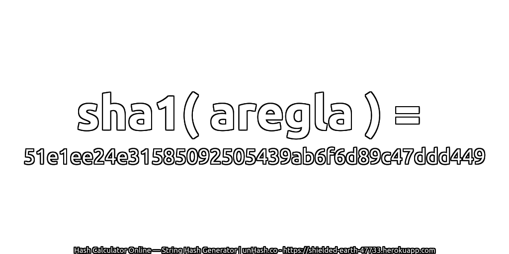 sha1( aregla ) = 51e1ee24e31585092505439ab6f6d89c47ddd449 | unHash.co