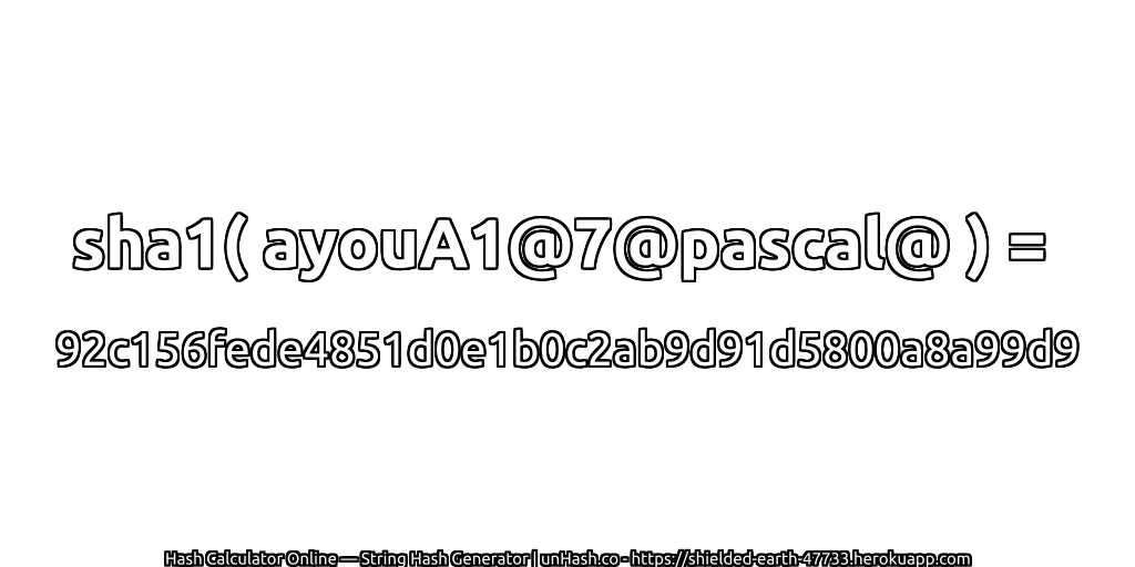 sha1( ayouA1@7@pascal@ ) = 92c156fede4851d0e1b0c2ab9d91d5800a8a99d9 | unHash.co