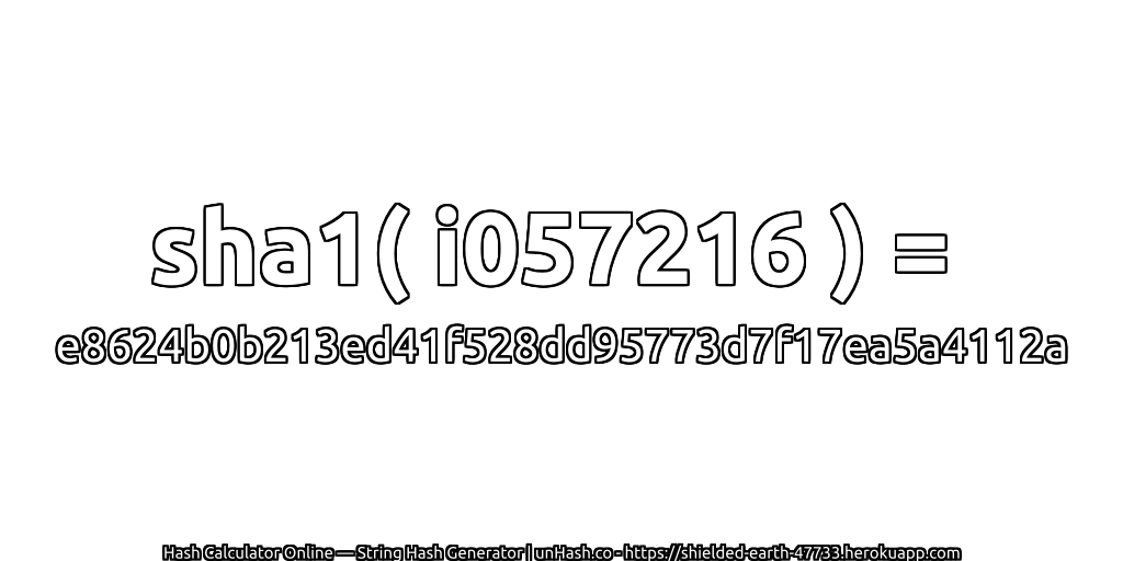 sha1( i057216 ) = e8624b0b213ed41f528dd95773d7f17ea5a4112a | unHash.co
