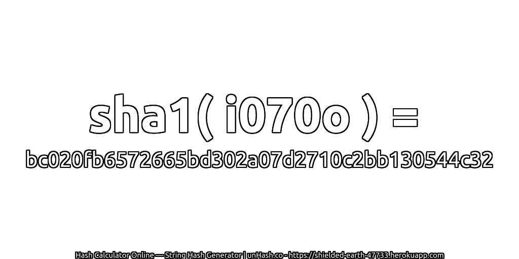 sha1( i070o ) = bc020fb6572665bd302a07d2710c2bb130544c32 | unHash.co