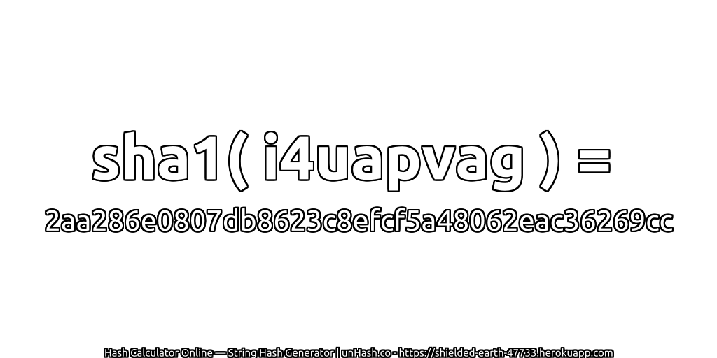 sha1( i4uapvag ) = 2aa286e0807db8623c8efcf5a48062eac36269cc | unHash.co