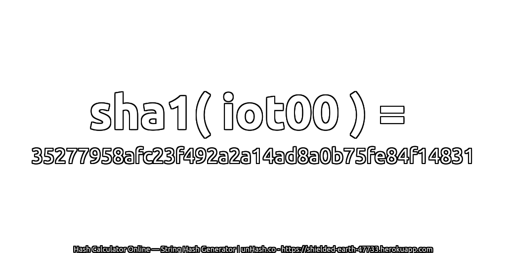 sha1( iot00 ) = 35277958afc23f492a2a14ad8a0b75fe84f14831 | unHash.co