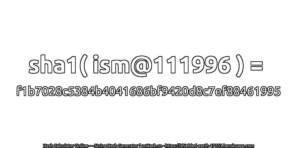 sha1( ism@111996 ) = f1b7028c5384b4041686bf9420d8c7ef88461995 | unHash.co