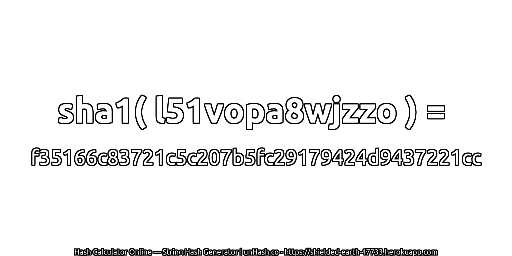sha1( l51vopa8wjzzo ) = f35166c83721c5c207b5fc29179424d9437221cc | unHash.co