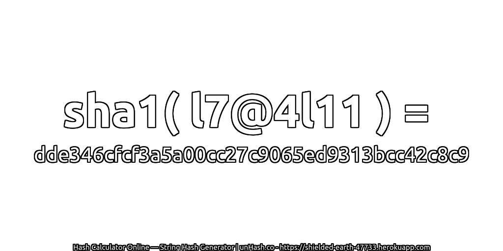 sha1( l7@4l11 ) = dde346cfcf3a5a00cc27c9065ed9313bcc42c8c9 | unHash.co