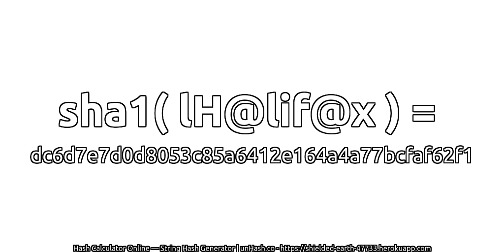sha1( lH@lif@x ) = dc6d7e7d0d8053c85a6412e164a4a77bcfaf62f1 | unHash.co