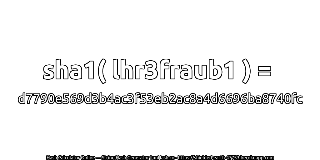 sha1( lhr3fraub1 ) = d7790e569d3b4ac3f53eb2ac8a4d6696ba8740fc | unHash.co