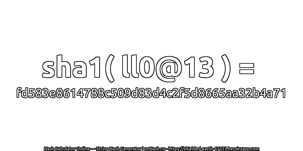 sha1( ll0@13 ) = fd583e8614788c509d83d4c2f5d8665aa32b4a71 | unHash.co