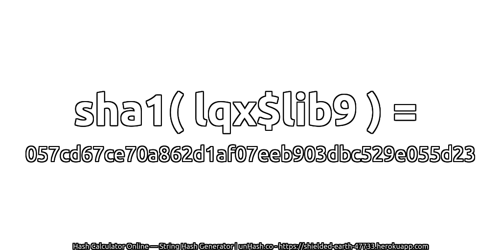 sha1( lqx$lib9 ) = 057cd67ce70a862d1af07eeb903dbc529e055d23 | unHash.co
