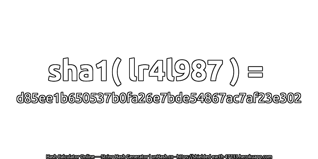 sha1( lr4l987 ) = d85ee1b650537b0fa26e7bde54867ac7af23e302 | unHash.co