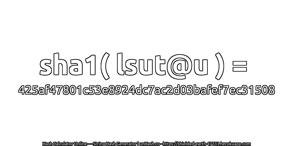 sha1( lsut@u ) = 425af47801c53e8924dc7ac2d03bafef7ec31508 | unHash.co