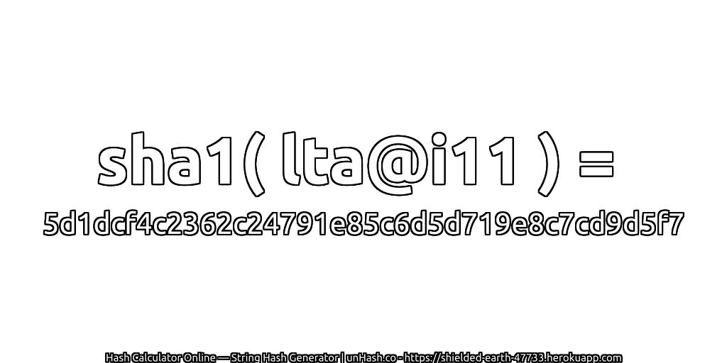 sha1( lta@i11 ) = 5d1dcf4c2362c24791e85c6d5d719e8c7cd9d5f7 | unHash.co