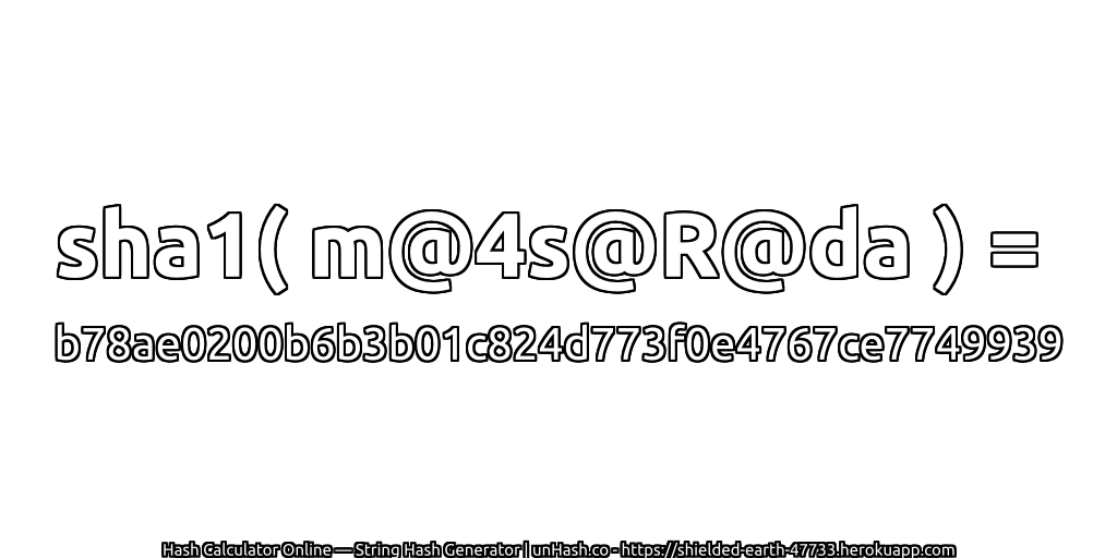 sha1( m@4s@R@da ) = b78ae0200b6b3b01c824d773f0e4767ce7749939 | unHash.co