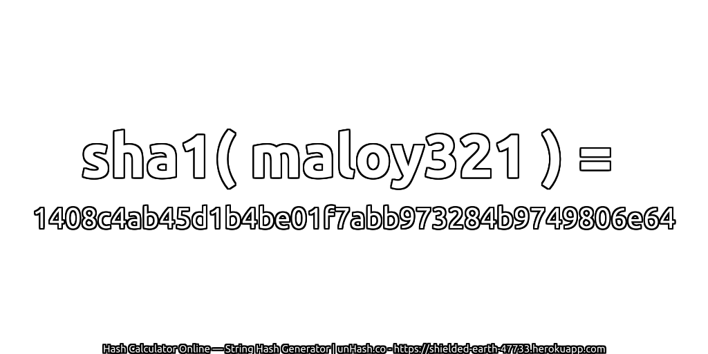 sha1( maloy321 ) = 1408c4ab45d1b4be01f7abb973284b9749806e64 | unHash.co
