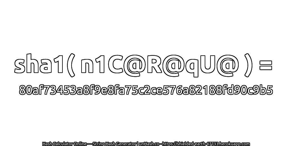 sha1( n1C@R@qU@ ) = 80af73453a8f9e8fa75c2ce576a82188fd90c9b5 | unHash.co
