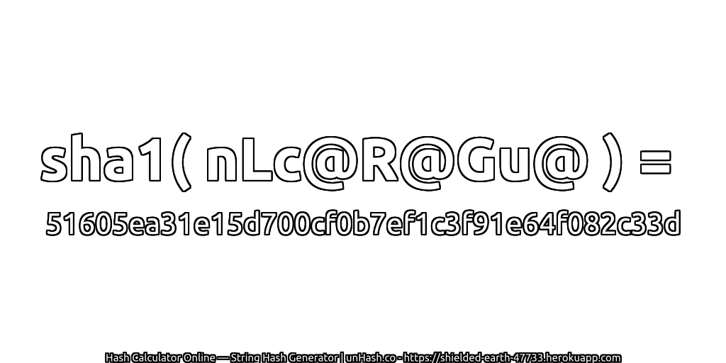 sha1( nLc@R@Gu@ ) = 51605ea31e15d700cf0b7ef1c3f91e64f082c33d | unHash.co