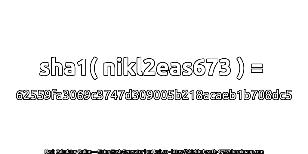 sha1( nikl2eas673 ) = 62559fa3069c3747d309005b218acaeb1b708dc5 | unHash.co
