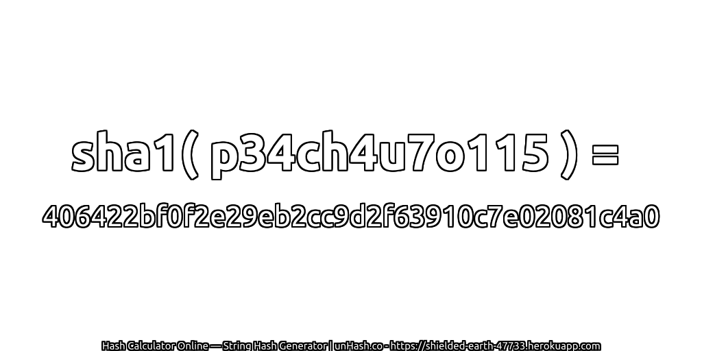 sha1( p34ch4u7o115 ) = 406422bf0f2e29eb2cc9d2f63910c7e02081c4a0 | unHash.co