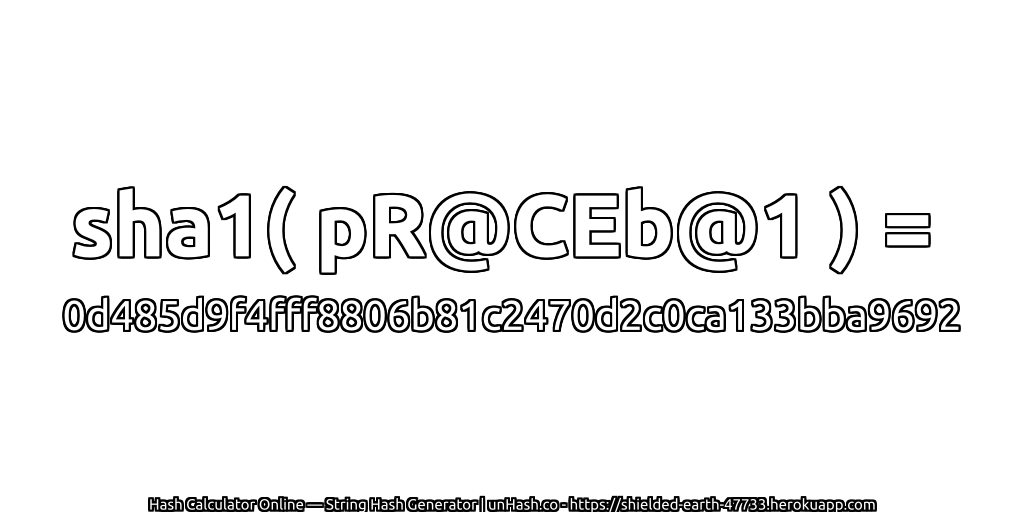 sha1( pR@CEb@1 ) = 0d485d9f4fff8806b81c2470d2c0ca133bba9692 | unHash.co