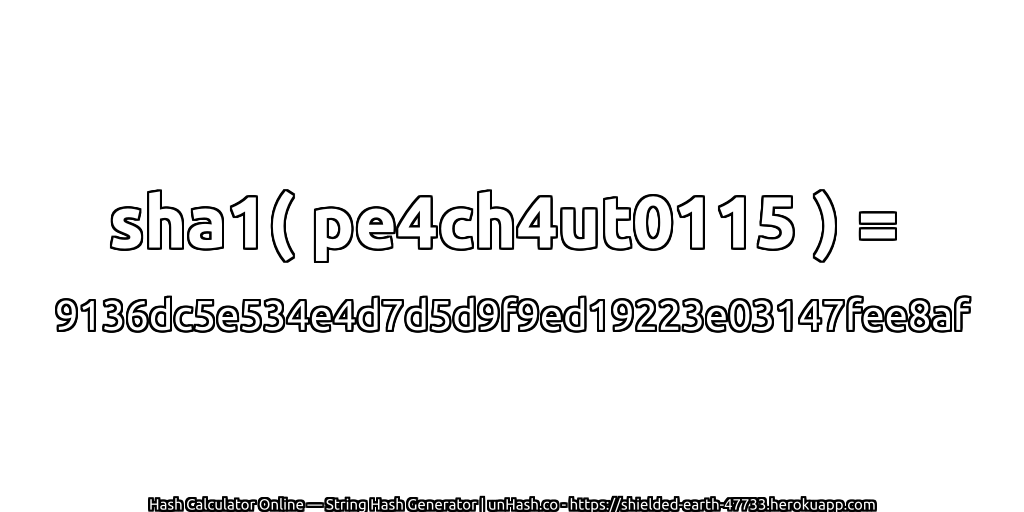 sha1( pe4ch4ut0115 ) = 9136dc5e534e4d7d5d9f9ed19223e03147fee8af | unHash.co
