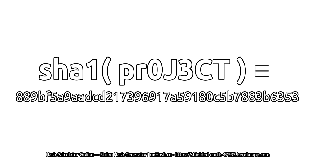 sha1( pr0J3CT ) = 889bf5a9aadcd217396917a59180c5b7883b6353 | unHash.co
