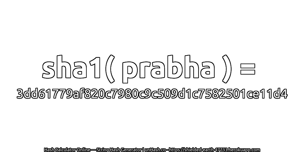 sha1( prabha ) = 3dd61779af820c7980c9c509d1c7582501ce11d4 | unHash.co