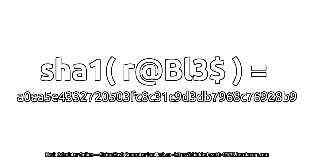 sha1( r@Bl3$ ) = a0aa5e4332720503fc8c31c9d3db7968c76928b9 | unHash.co