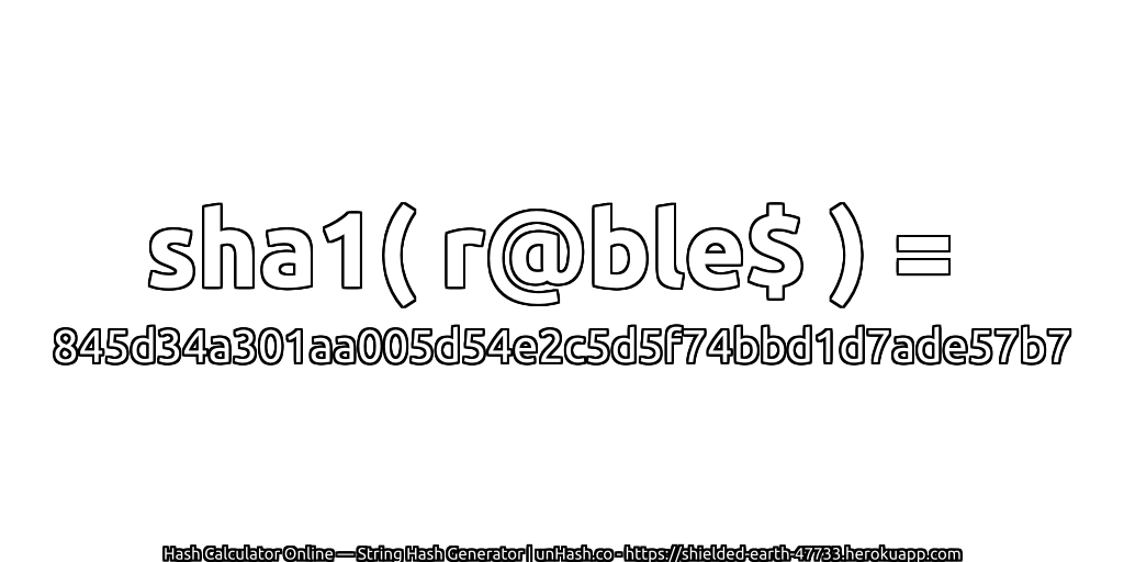sha1( r@ble$ ) = 845d34a301aa005d54e2c5d5f74bbd1d7ade57b7 | unHash.co