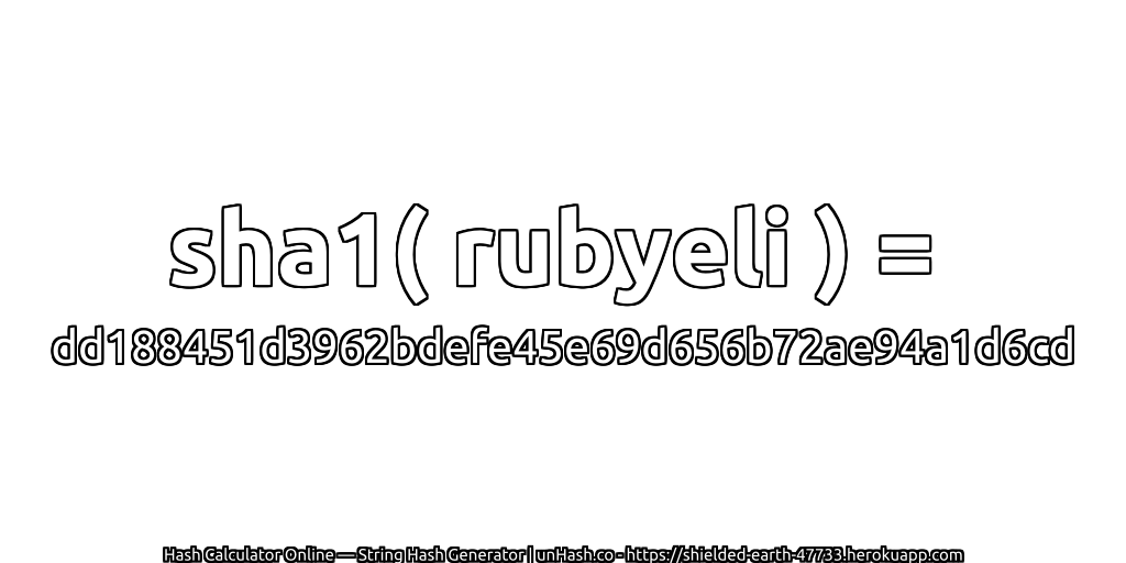 sha1( rubyeli ) = dd188451d3962bdefe45e69d656b72ae94a1d6cd | unHash.co