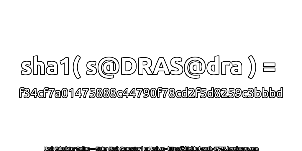 sha1( s@DRAS@dra ) = f34cf7a01475888c44790f78cd2f5d8259c3bbbd | unHash.co