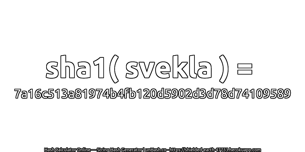 sha1( svekla ) = 7a16c513a81974b4fb120d5902d3d78d74109589 | unHash.co