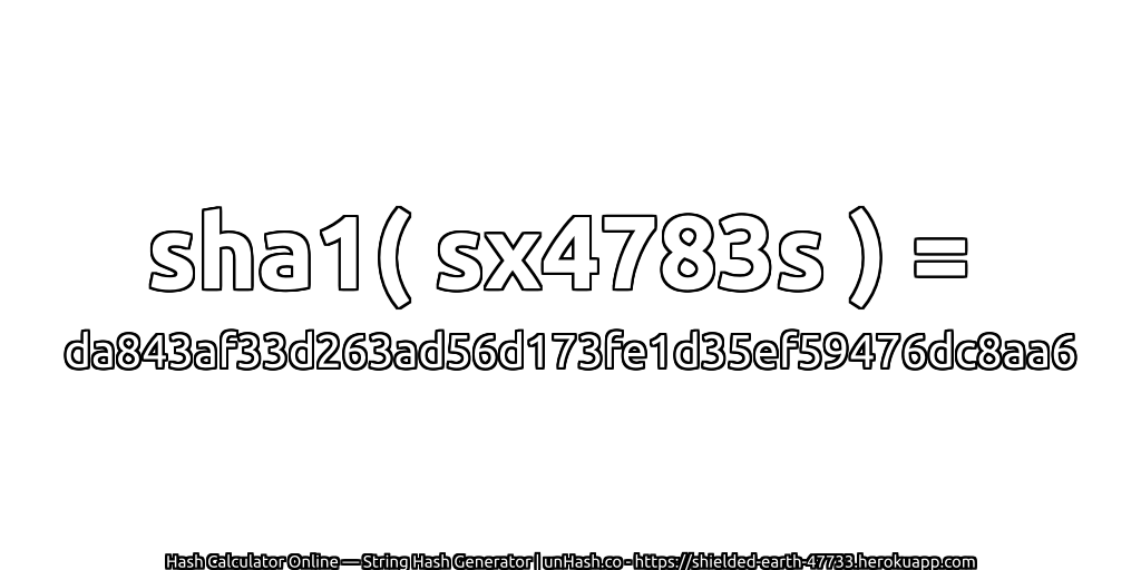 sha1( sx4783s ) = da843af33d263ad56d173fe1d35ef59476dc8aa6 | unHash.co