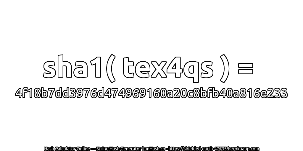 sha1( tex4qs ) = 4f18b7dd3976d474969160a20c8bfb40a816e233 | unHash.co