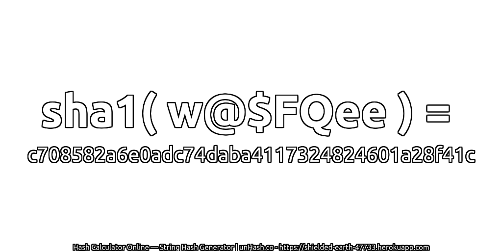 sha1( w@$FQee ) = c708582a6e0adc74daba4117324824601a28f41c | unHash.co