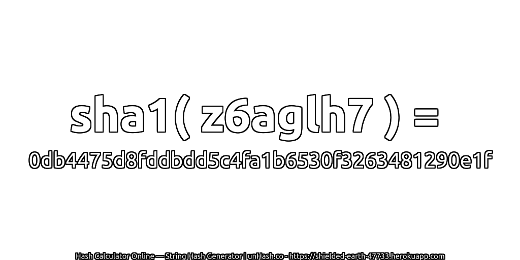 sha1( z6aglh7 ) = 0db4475d8fddbdd5c4fa1b6530f3263481290e1f | unHash.co