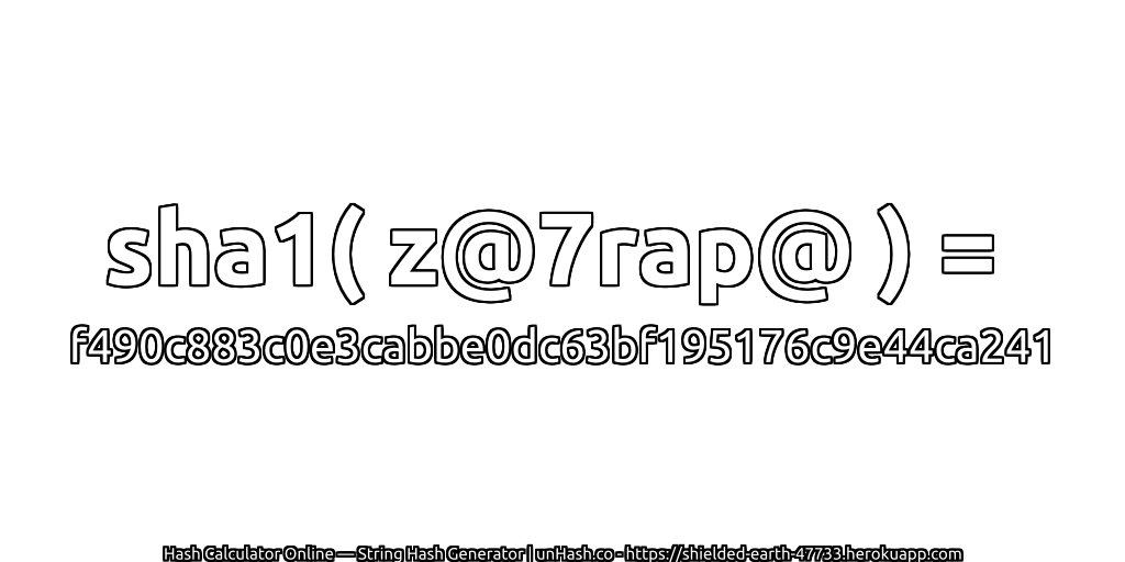 sha1( z@7rap@ ) = f490c883c0e3cabbe0dc63bf195176c9e44ca241 | unHash.co