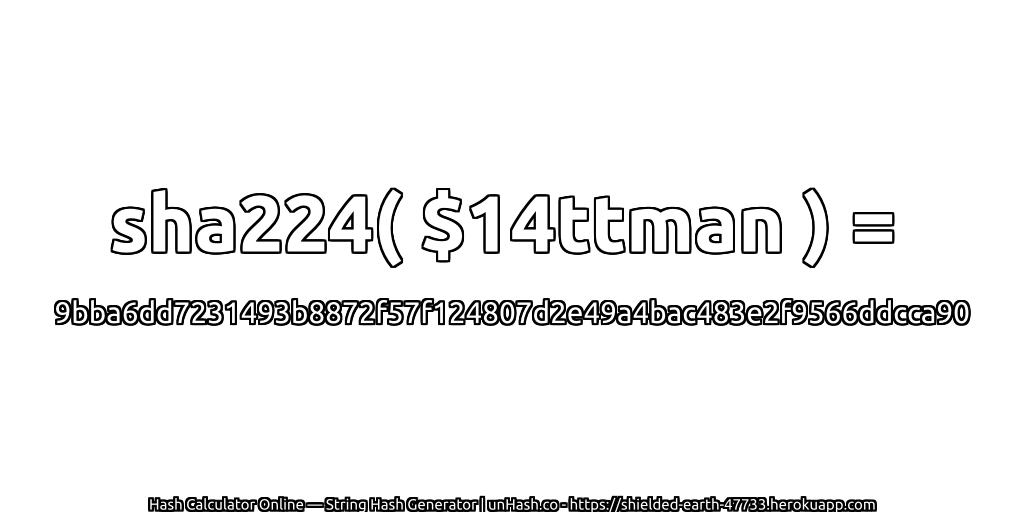 sha224( $14ttman ) = 9bba6dd7231493b8872f57f124807d2e49a4bac483e2f9566ddcca90 | unHash.co