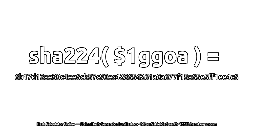 sha224( $1ggoa ) = 6b17d12ae88c4ee6cb57c90ec428654261a8a677f15a65e5ff1ee4c6 | unHash.co