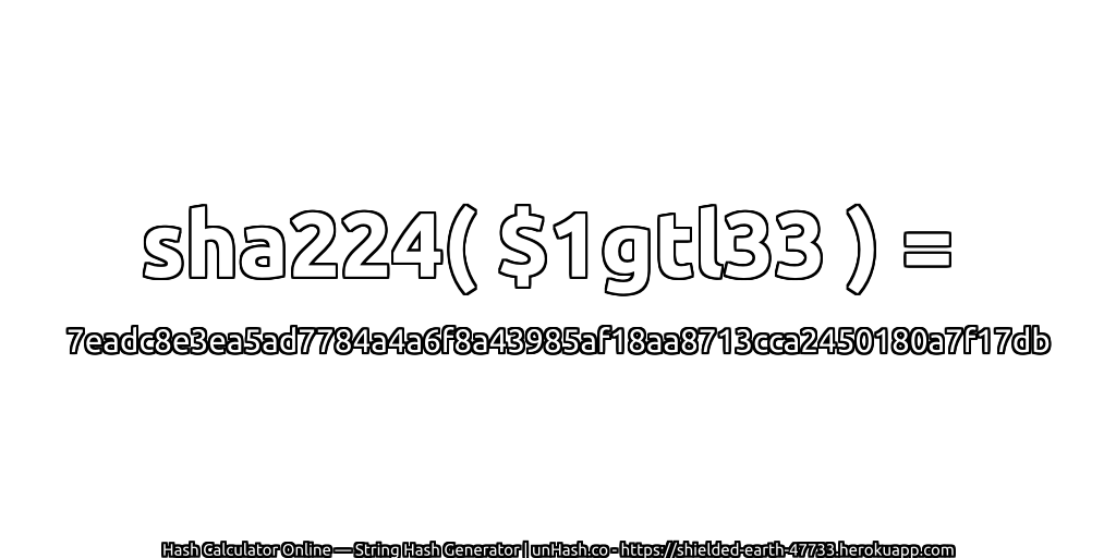 sha224( $1gtl33 ) = 7eadc8e3ea5ad7784a4a6f8a43985af18aa8713cca2450180a7f17db | unHash.co