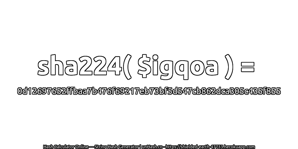sha224( $igqoa ) = 0d12697652ffbaa7b476f69217eb73bf5d547cb862dca305c435f855 | unHash.co