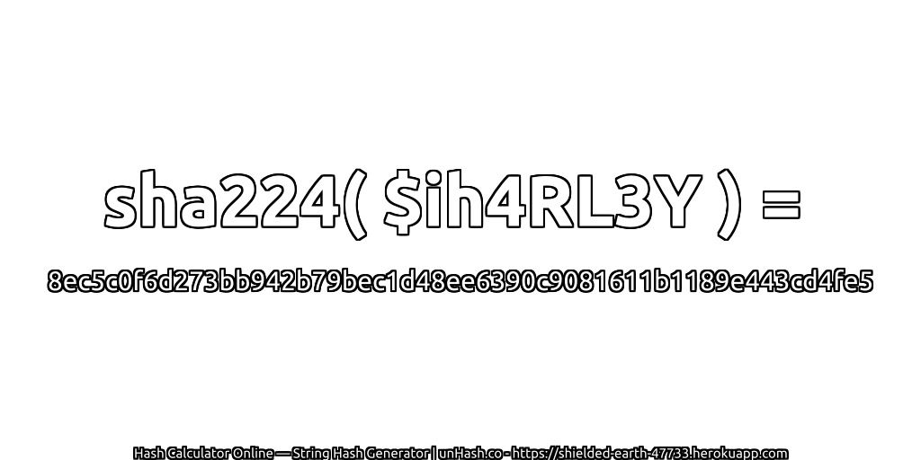sha224( $ih4RL3Y ) = 8ec5c0f6d273bb942b79bec1d48ee6390c9081611b1189e443cd4fe5 | unHash.co