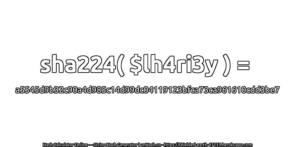sha224( $lh4ri3y ) = a5545d9b32c90a4d985c14d99dc04119123bfca73ca961610cdd3be7 | unHash.co